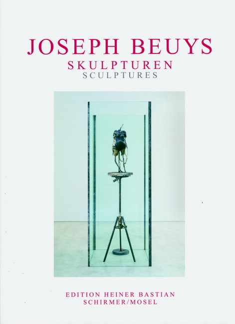 Joseph Beuys: Skulpturen Sculptures / Heiner Bastian, Aeneas Bastian, David Franklin 