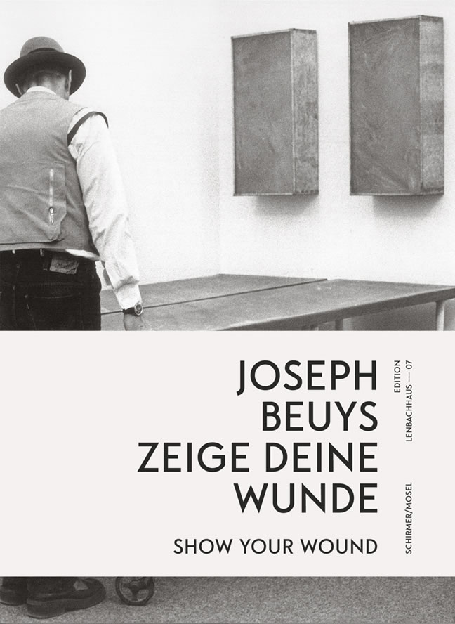 Joseph Beuys: zeige deine Wunde, Show Your Wound / Matthias Mühling, Eva Huttenlauch
