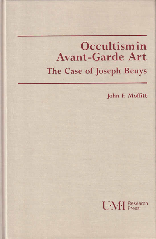 Occultism In Avant-Garde Art. The Case Of Joseph Beuys / John F. Moffitt