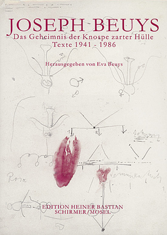 Joseph Beuys: Das Geheimnis Der Knospe Zarter Hülle Texte, 1941—1986 / Eva Beuys