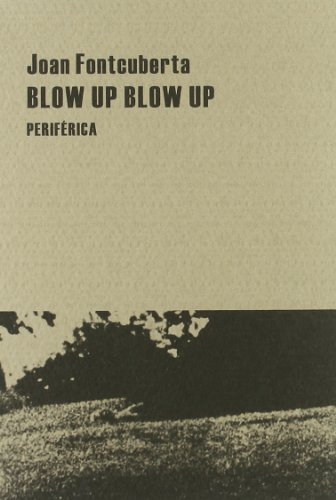 Blow Up Blow Up / Joan Fontcuberta