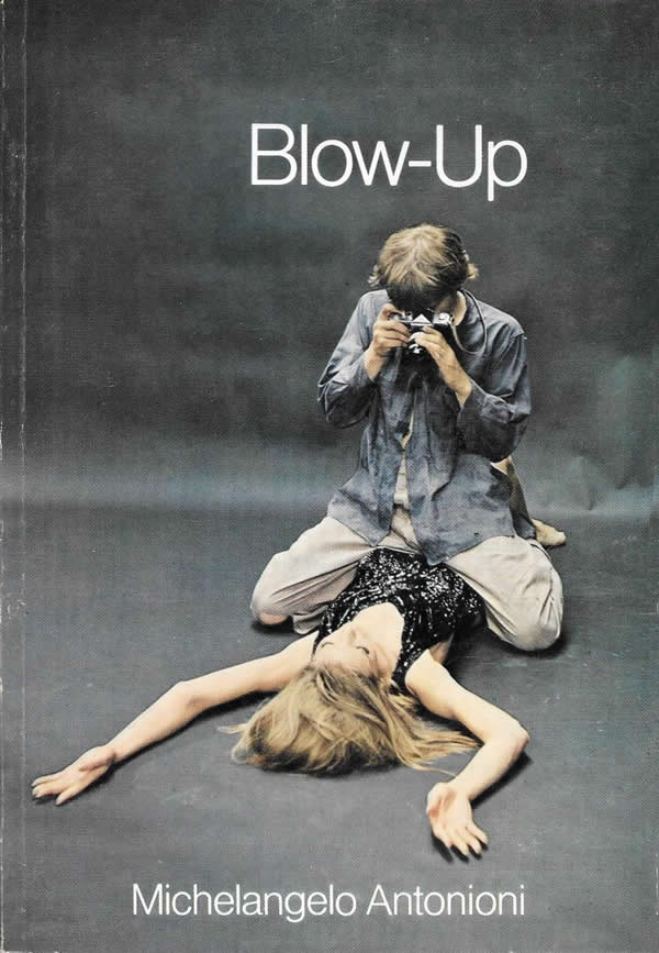 Blow-Up: A film by Michaelangelo Antonioni / Michelangelo Antonioni, Tonino Guerra