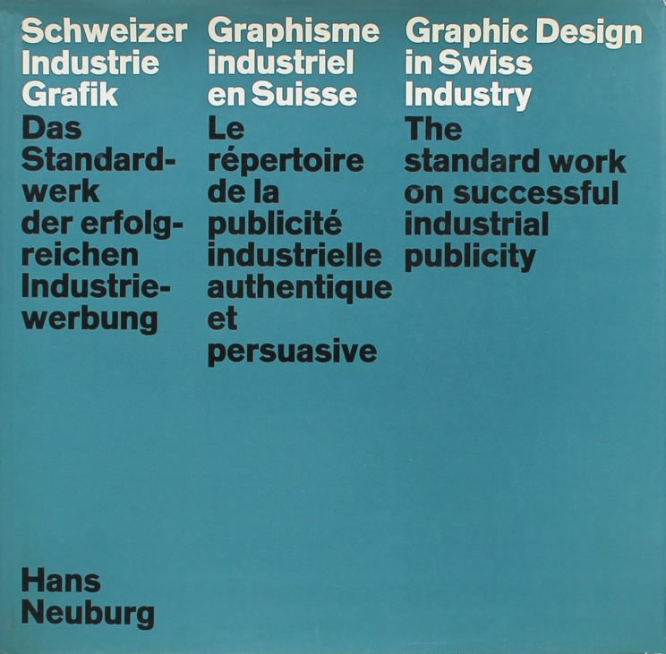 Schweizer Industriegrafik: Graphisme industriel en Suisse; Graphic design in Swiss industry / Hans Neuburg 