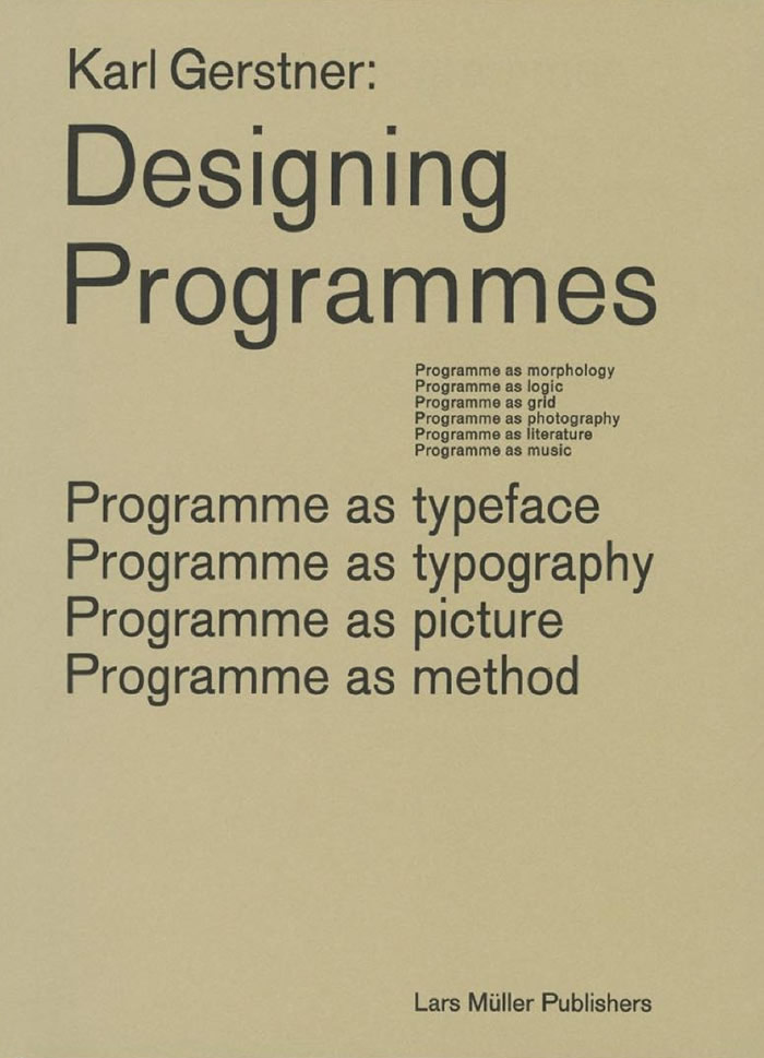 Designing Programmes: Programme as Typeface, Typography, Picture, Method / Karl Gerstner