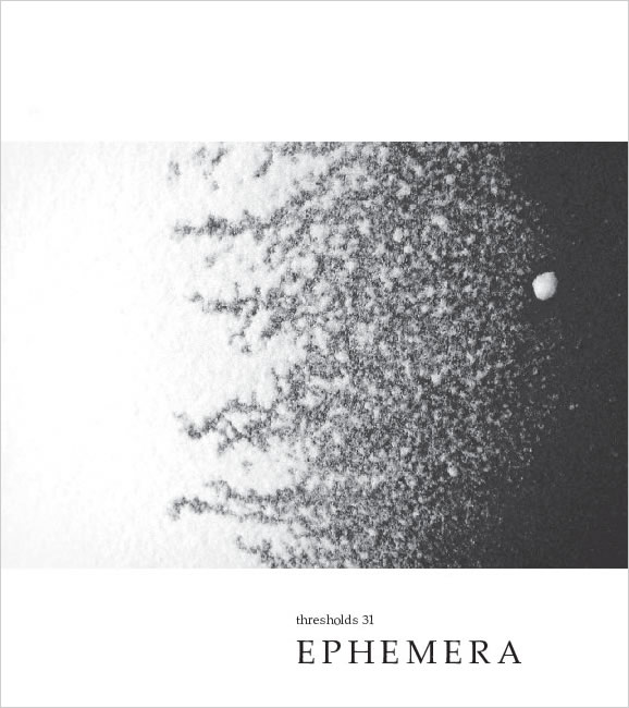 Thresholds, No. 31, EPHEMERA