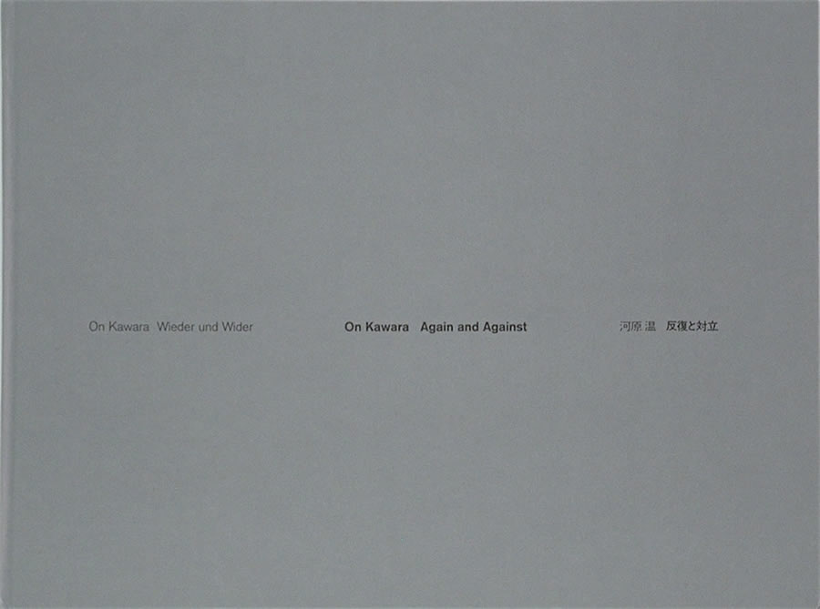 On Kawara: Again and Against / Wieder und Wider / Wolfgang Max Faust