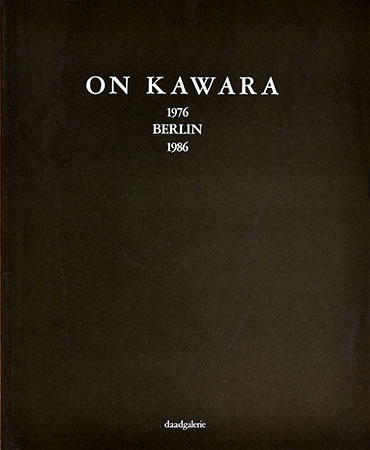 On Kawara: 1976 Berlin 1986 / Wolfgang Max Faust 