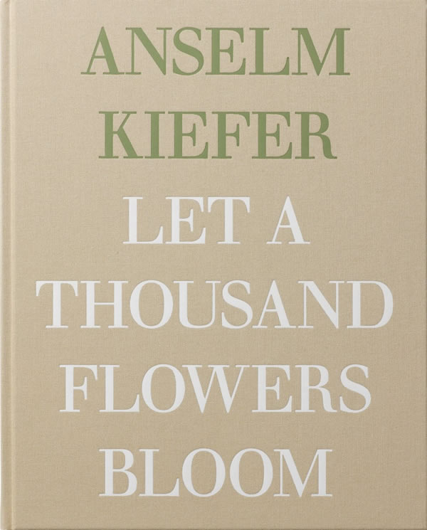 Anselm Kiefer: Let a Thousand Flowers Bloom / Alex Danchev
