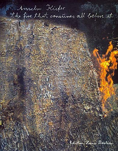 Anselm Kiefer: the fire that consumes all before it / Heiner Bastian