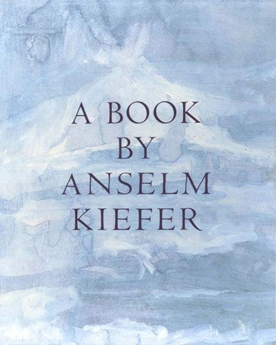 A Book by Anselm Kiefer / Jurgen Harten, Theodore E. Stebbins., Jr, Susan Cragg Ricci 