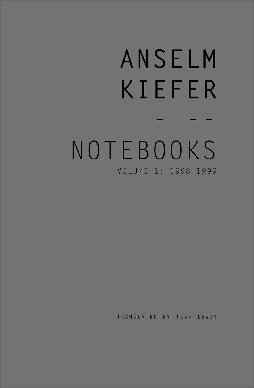 Anselm Kiefer: Notebooks, Volume 1, 1998–99 / Anselm Kiefer