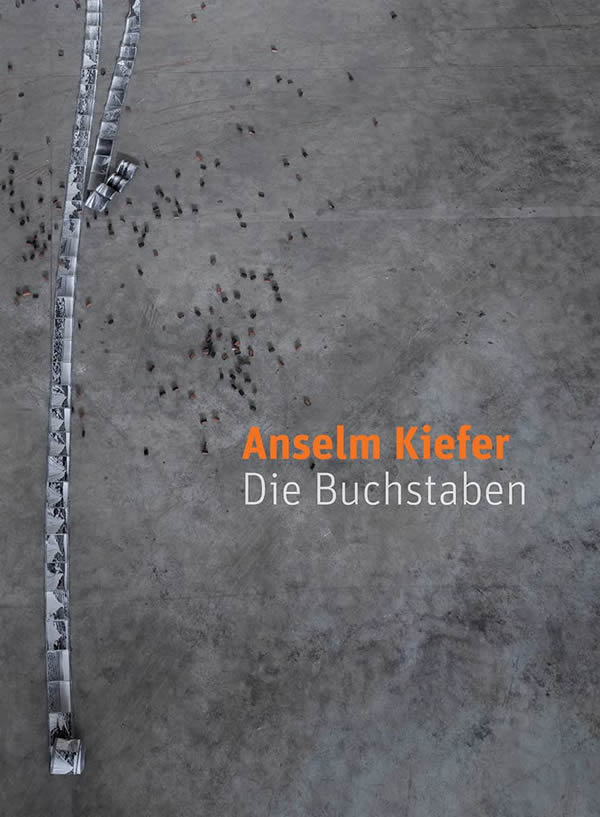 Anselm Kiefer: Die Buchstaben / Walter Smerling