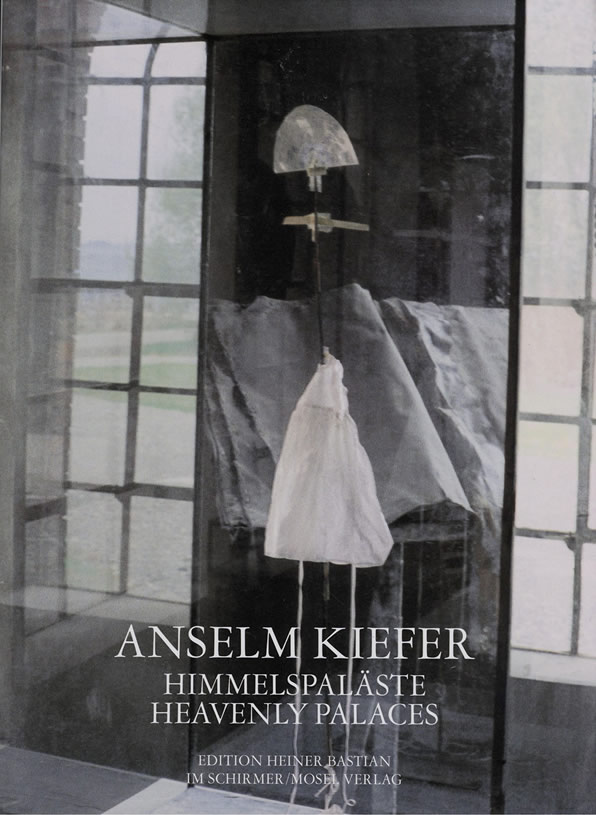 Anselm Kiefer: Himmelspaläste. Heavenly Palaces / Heiner Bastian