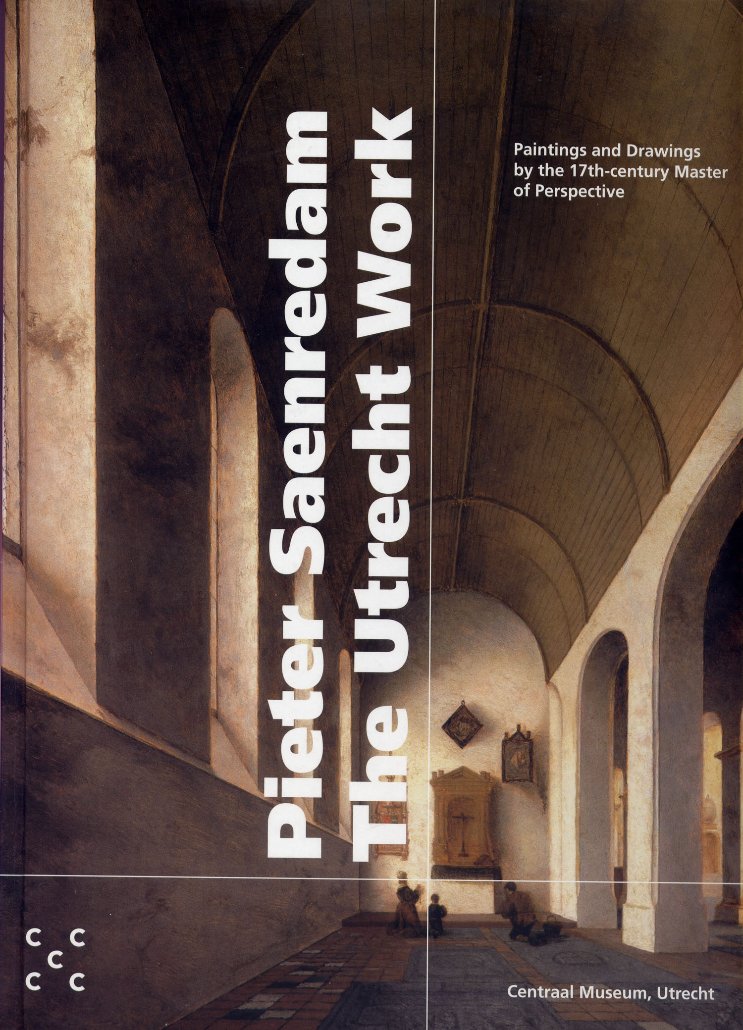 Wim Crouwel: Pieter Saenredam. The Utrecht Work. Paintings and Drawings by the 17ht-century Master of Perspective. 2000