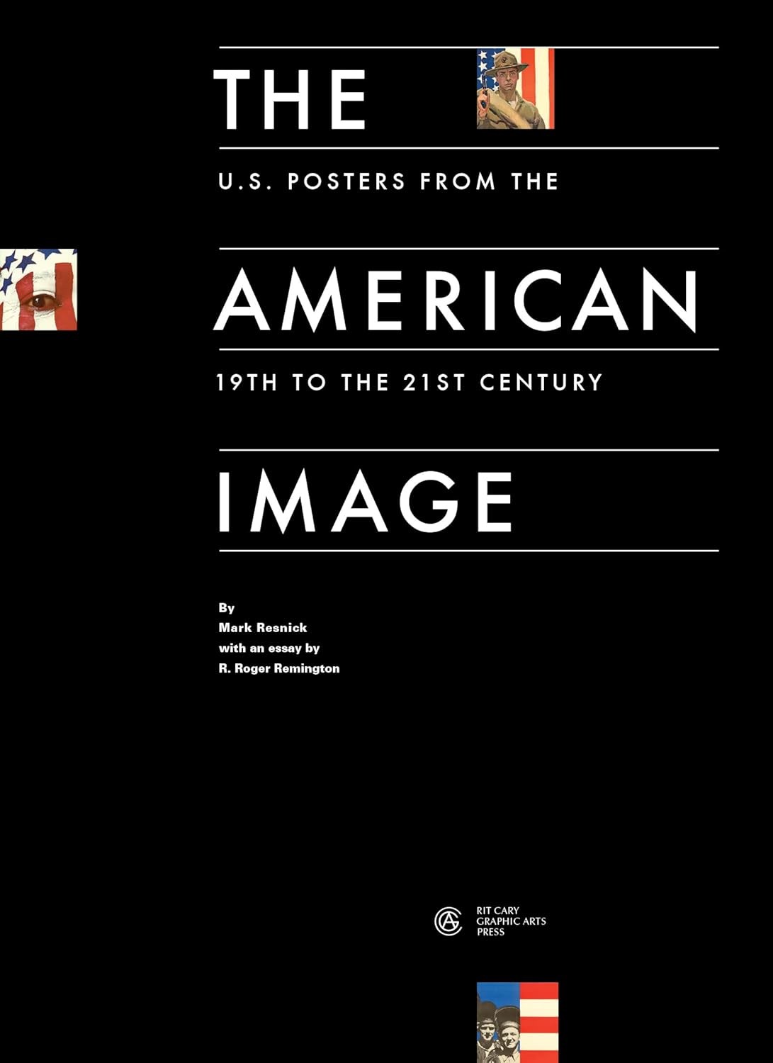The American Image: U. S. Posters from the 19th to the 20th Century / Mark Resnick
