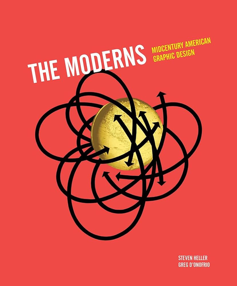 The Moderns: Midcentury American Graphic Design / Steven Heller & Greg D’Onofrio